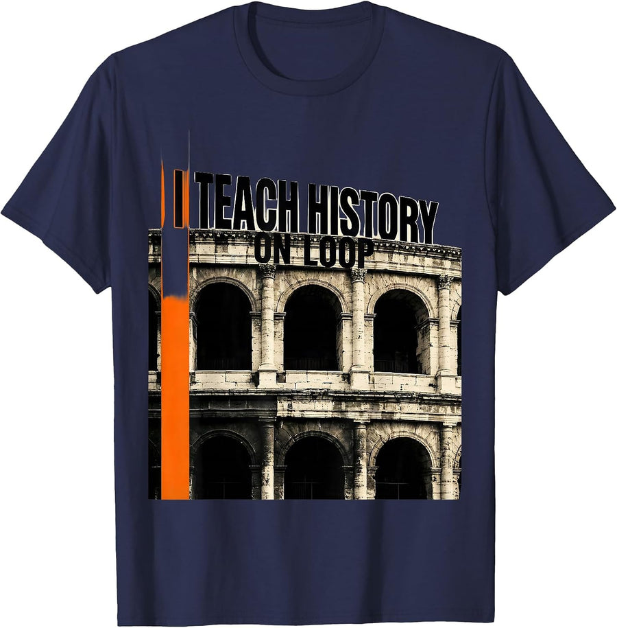 I Teach History On Loop Funny History Teacher History Buff T-Shirt - Navy Blue