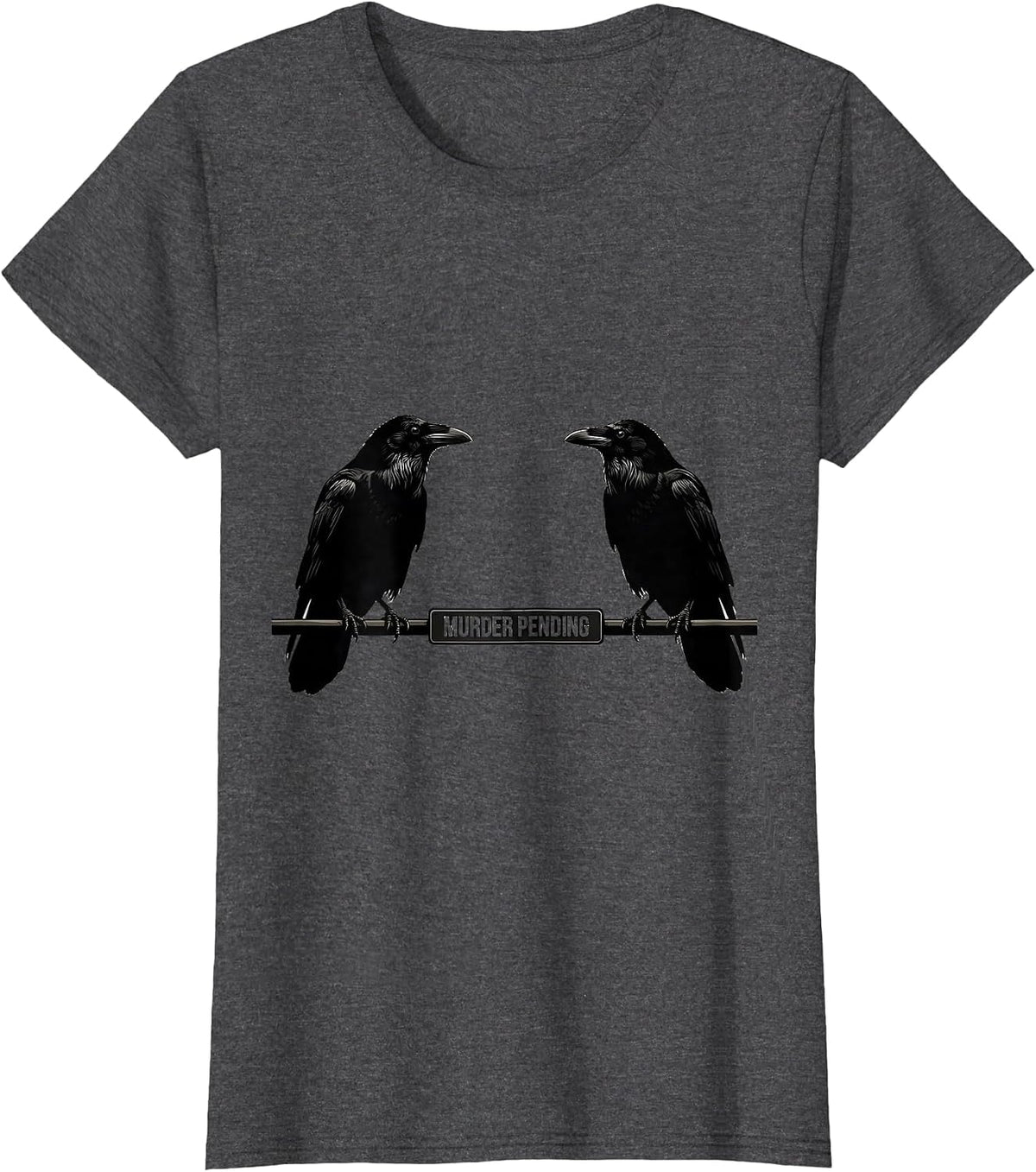 Women's Murder Pending Dark Humor Crow Lover Birdwatching Pun T-Shirt - Dark Heather Grey