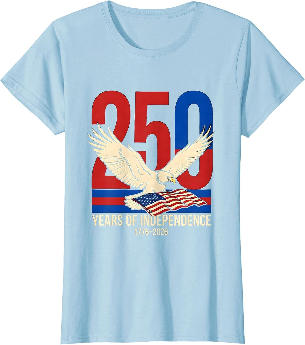 250 Years of Independence 1776-2026 Patriotic Eagle Flag T-Shirt - Baby Blue