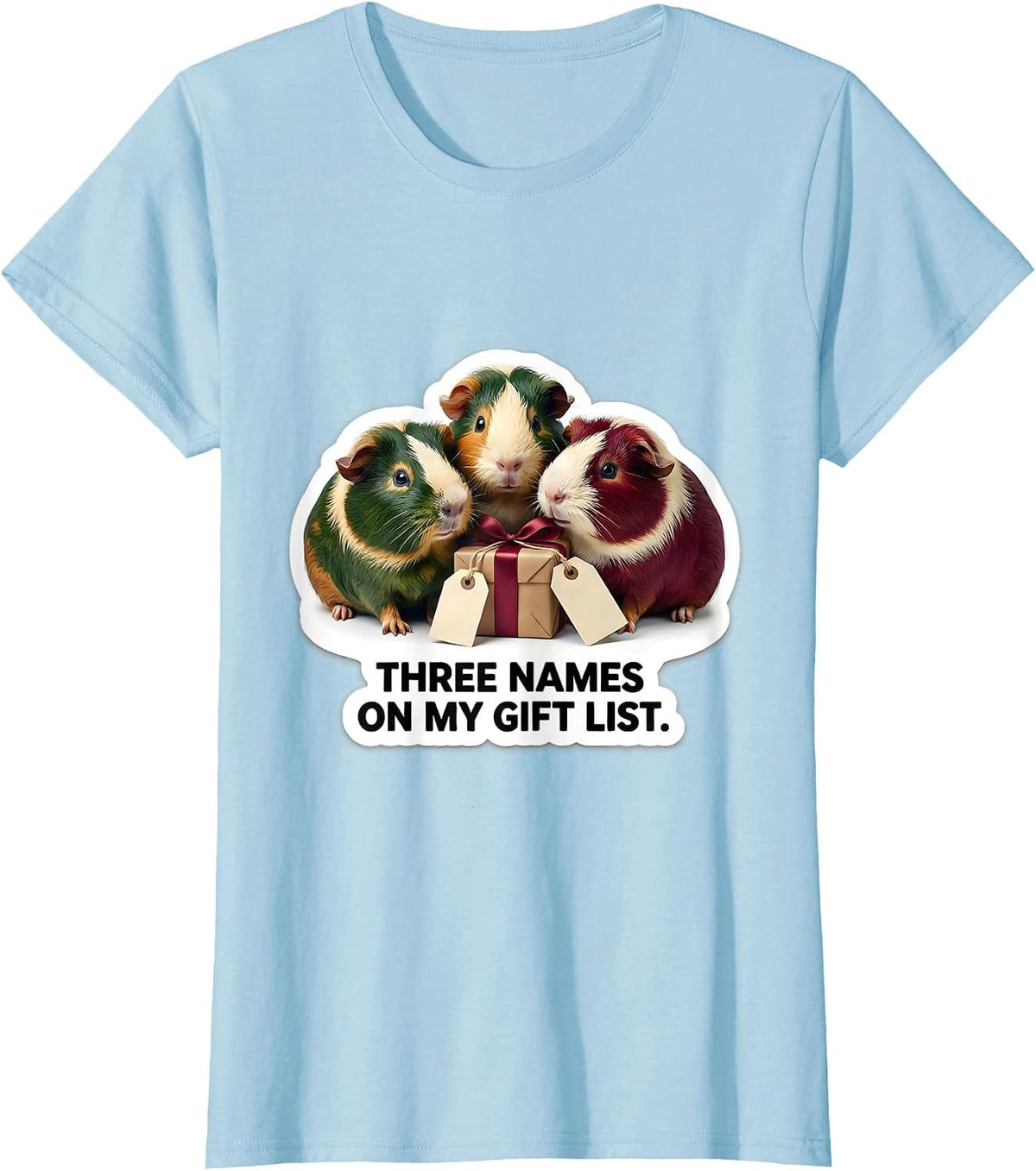 Women's Three Names On My Gift List Funny Guinea Pig Christmas Pet T-Shirt - Baby Blue