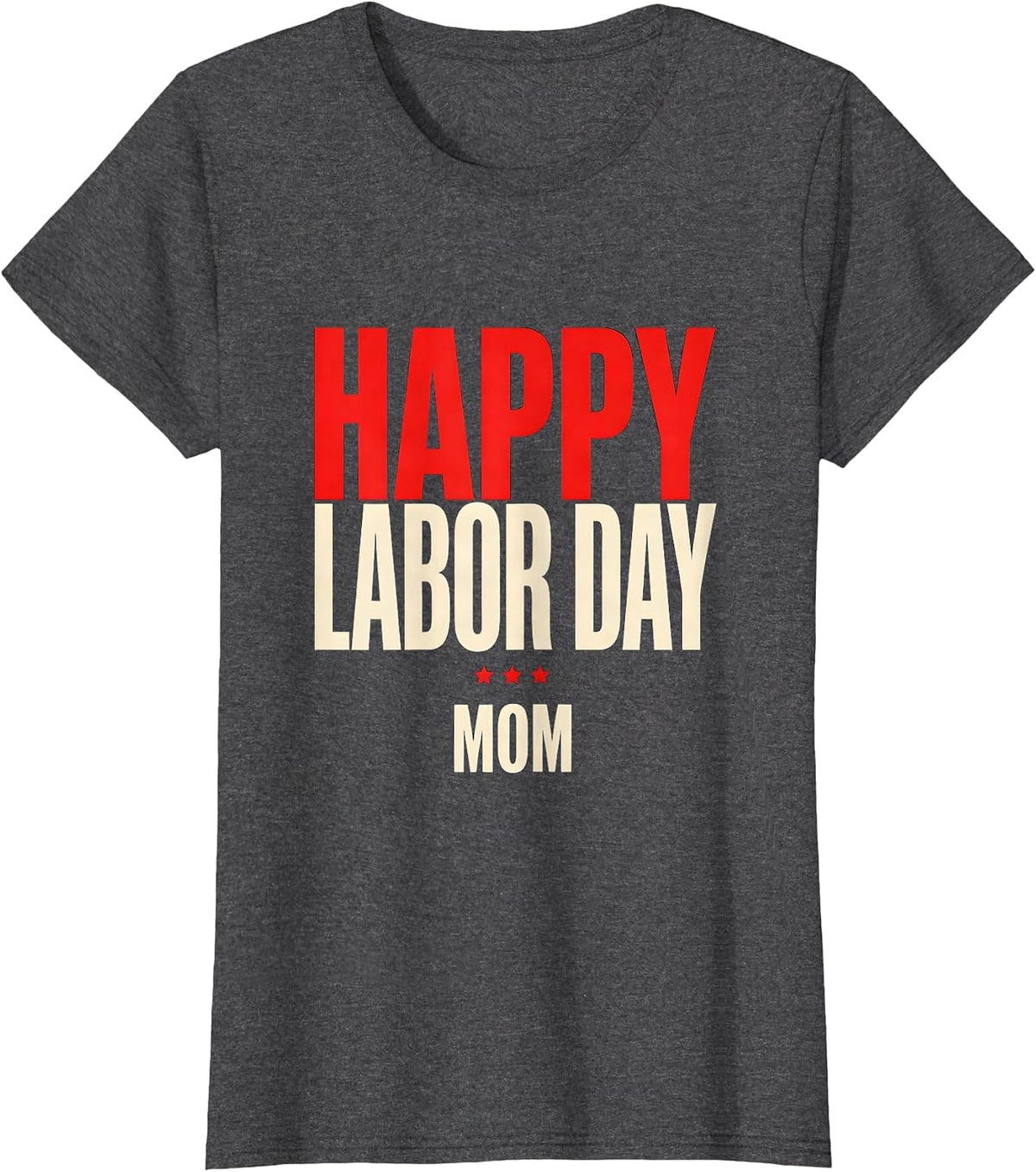 Women's Happy Labor Day Mom Patriotic Americana Celebration Gift T-Shirt - Dark Heather Grey
