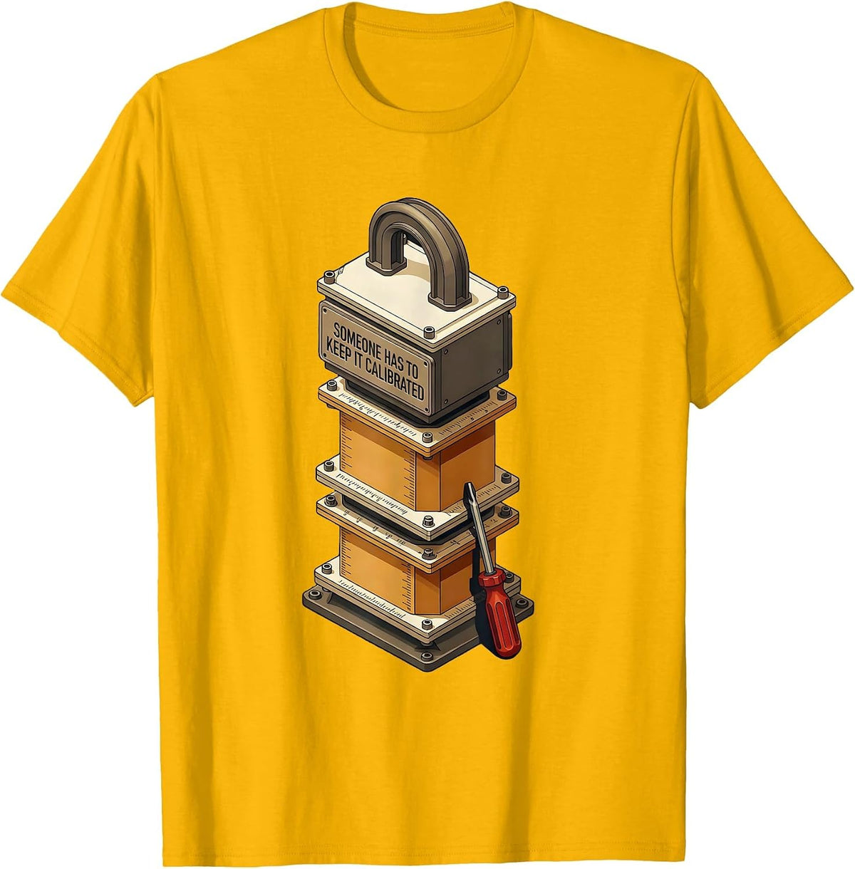 Someone Has To Keep It Calibrated Funny Lab Tech Humor T-Shirt - Golden Yellow