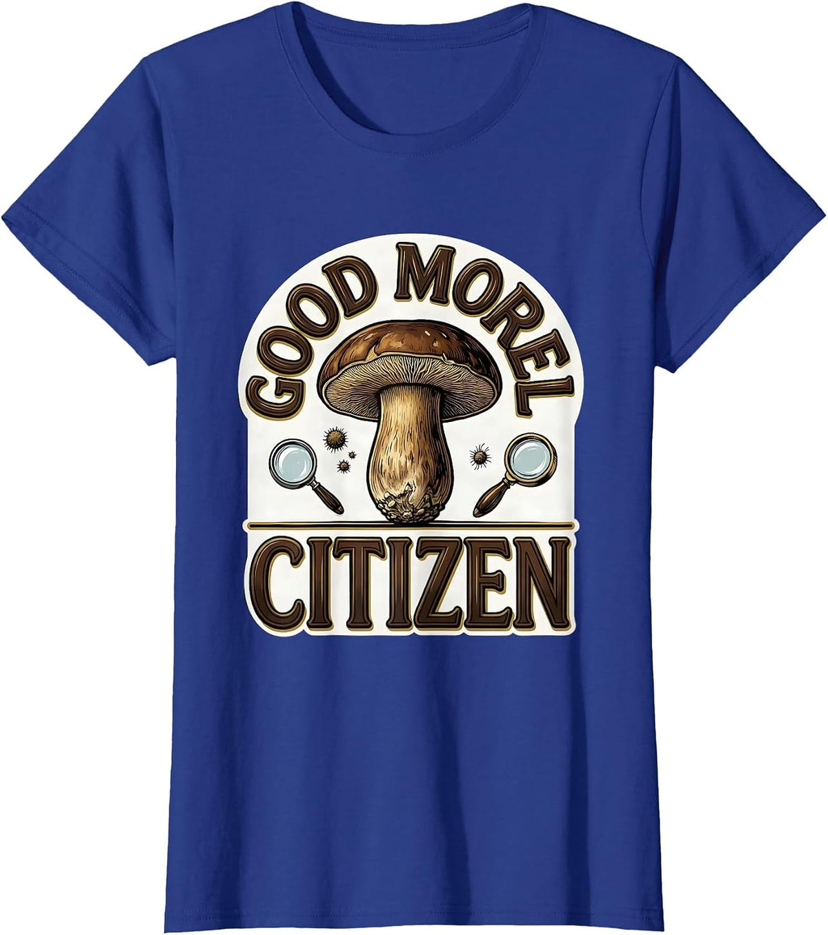 Women's Good Morel Citizen Funny Mushroom Forager Mycology Humor T-Shirt - Royal Blue
