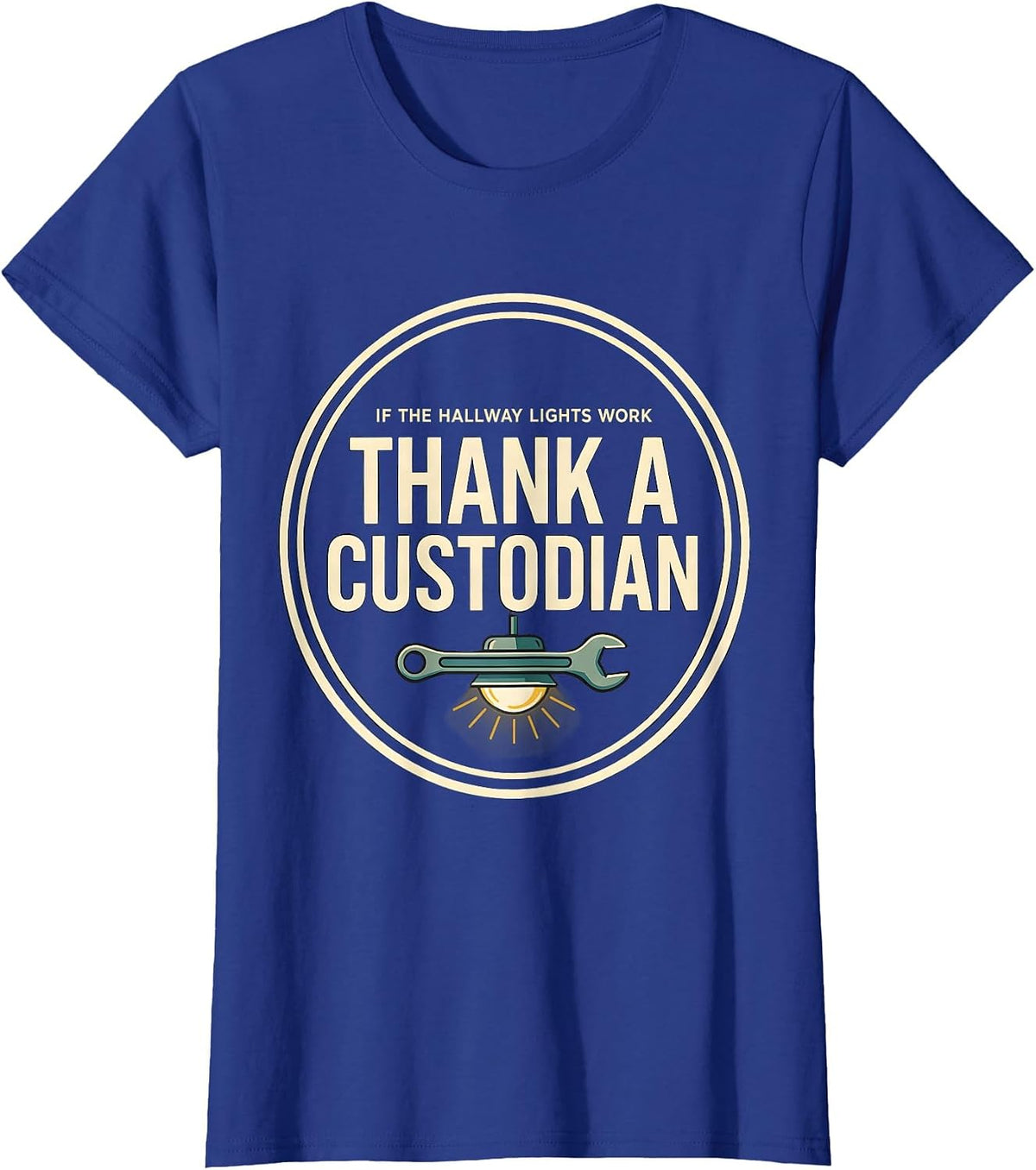 Women's If The Hallway Lights Work, Thank A Custodian Funny T-Shirt - Royal Blue