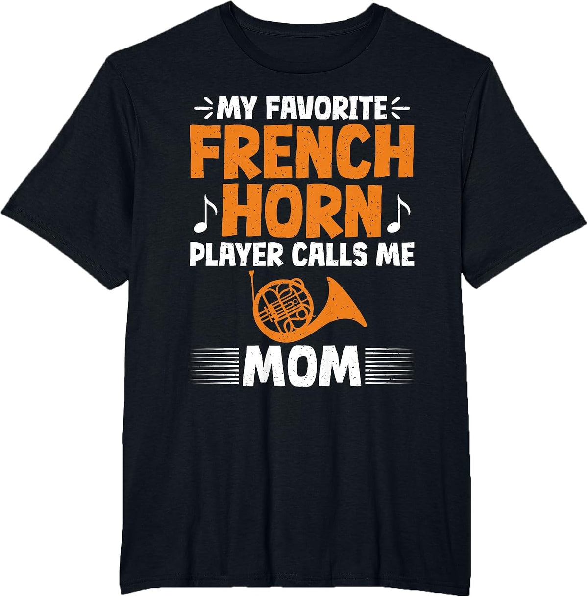 My Favorite French Horn Player Calls me Mom French Horn T-Shirt - Black