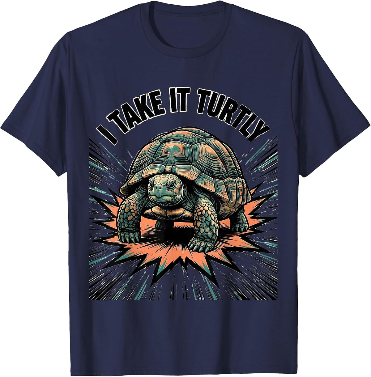 I Take It Turtly Funny Turtle Lover Pet Owner Humor T-Shirt - Navy Blue