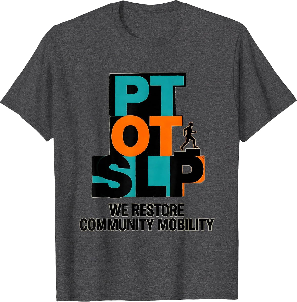 PT · OT · SLP — We Restore Community Mobility Physical T-Shirt - Dark Heather Grey