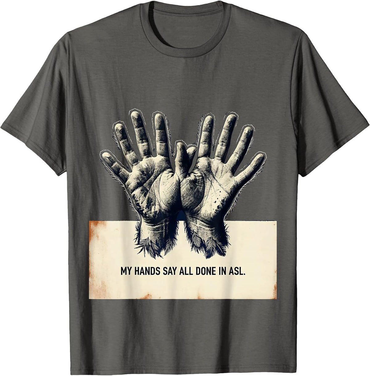 My Hands Say All Done In ASL Rubber Stamp Deaf Awareness T-Shirt - Asphalt Grey