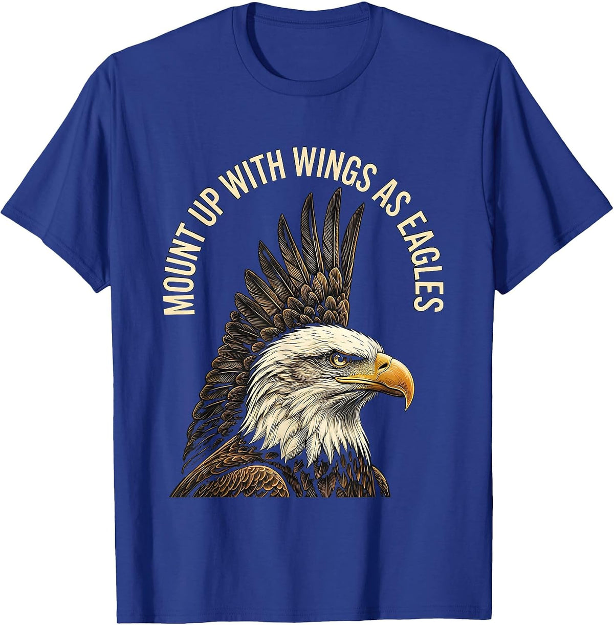 Mount Up With Wings As Eagles Christian Faith Eagle Lover T-Shirt - Royal Blue