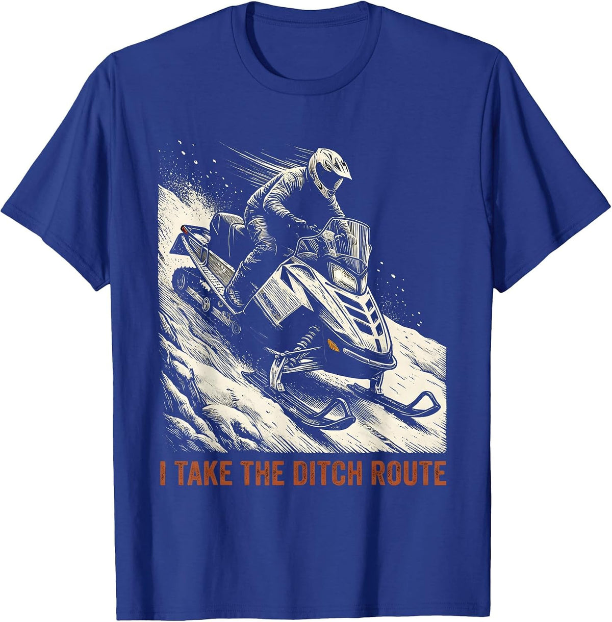 I Take The Ditch Route Funny Snowmobiling Snowmobile Rider T-Shirt - Royal Blue