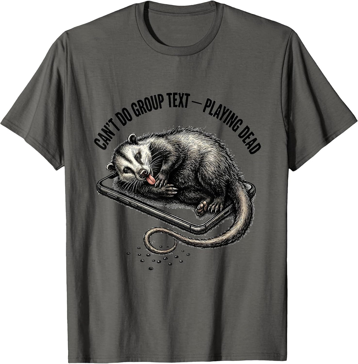 Cant Do Group Text Playing Dead Funny Opossum Meme Possum T-Shirt - Asphalt Grey