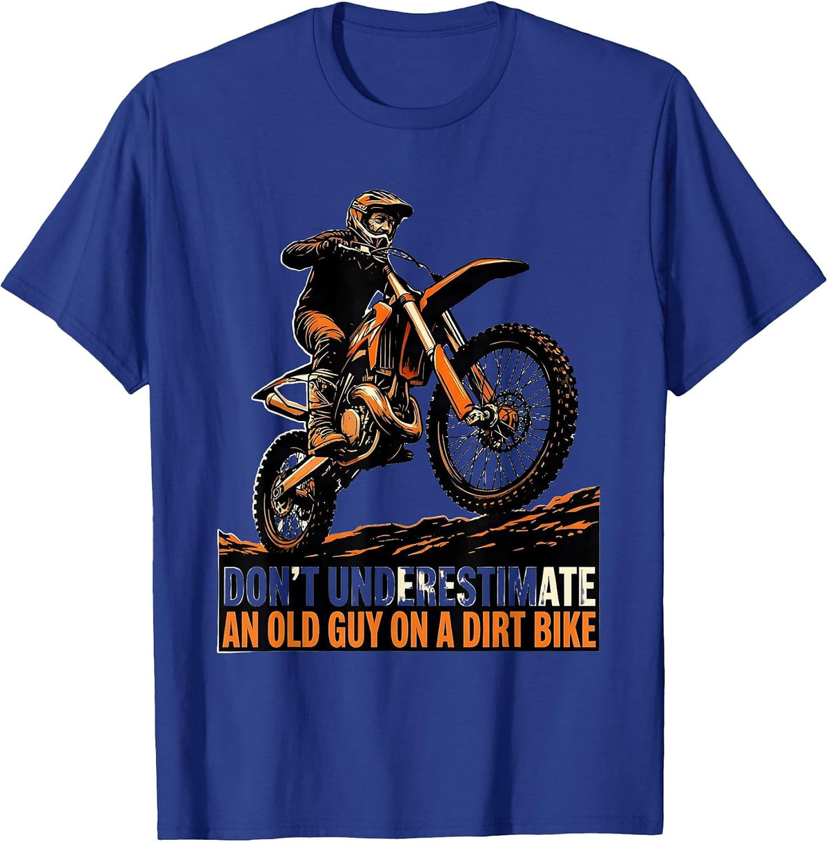 Men's Don't Underestimate An Old Guy On A Dirt Bike Funny T-Shirt - Royal Blue