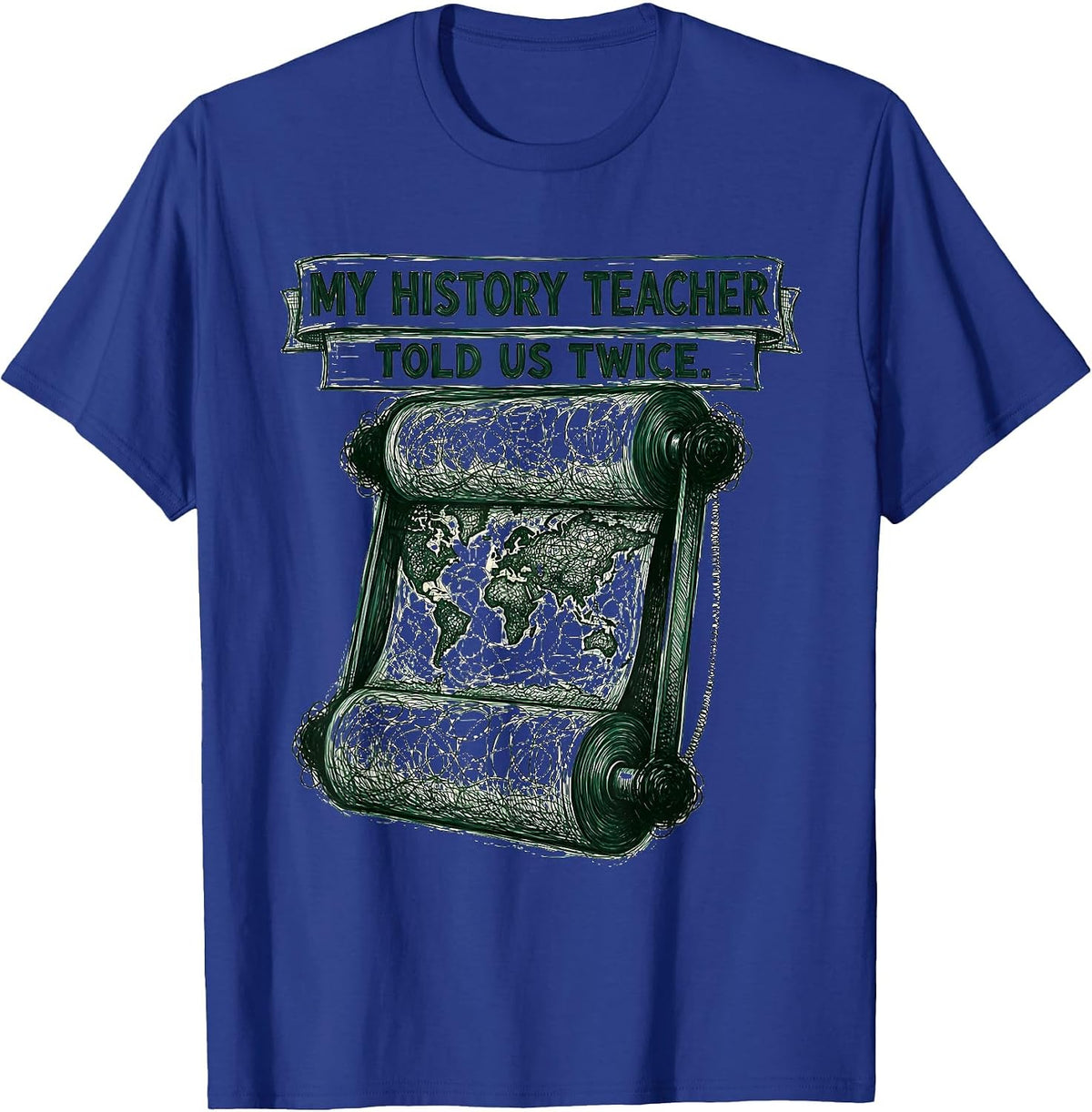 My History Teacher Told Us Twice Funny History Teacher Back T-Shirt - Royal Blue