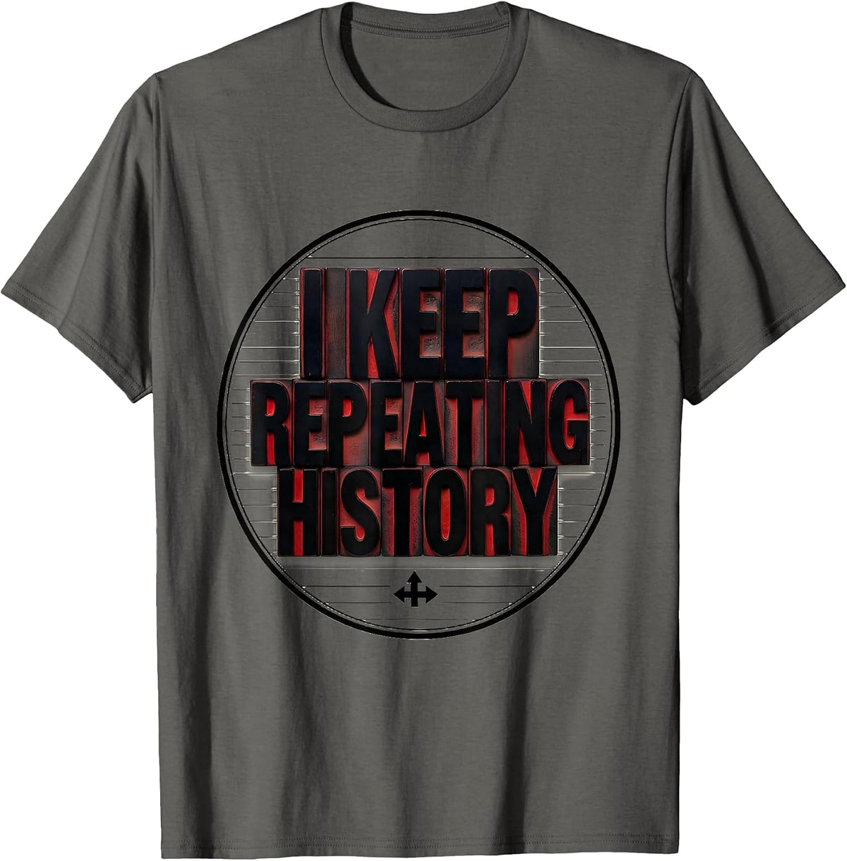 I Keep Repeating History Funny History Teacher History Buff T-Shirt - Asphalt Grey