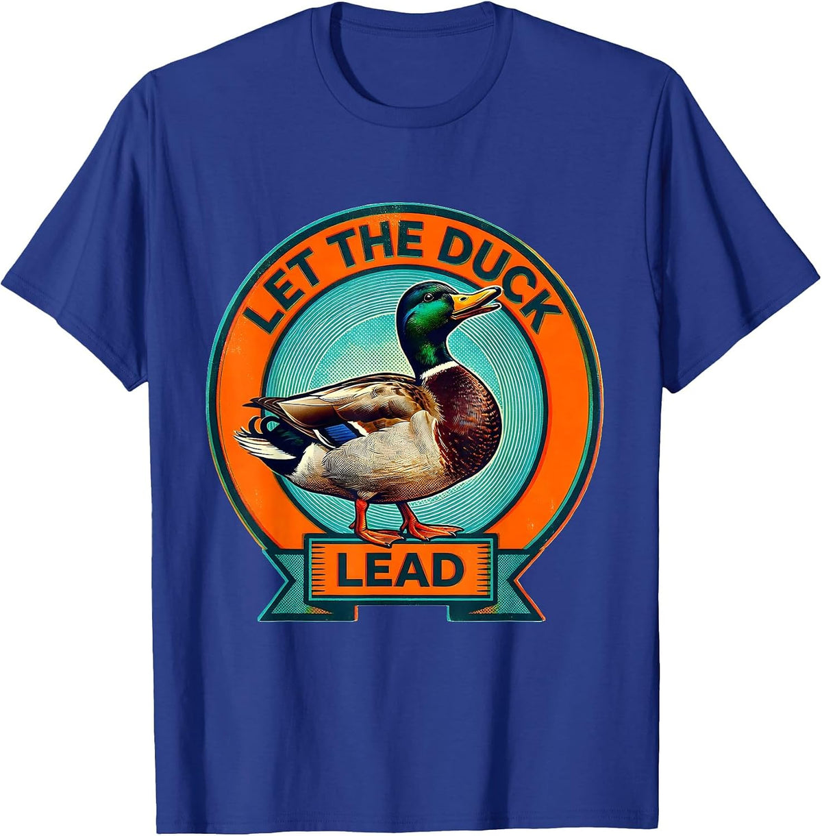 Men's Let the Duck Lead Fun Duck Lover Design T-Shirt - Royal Blue