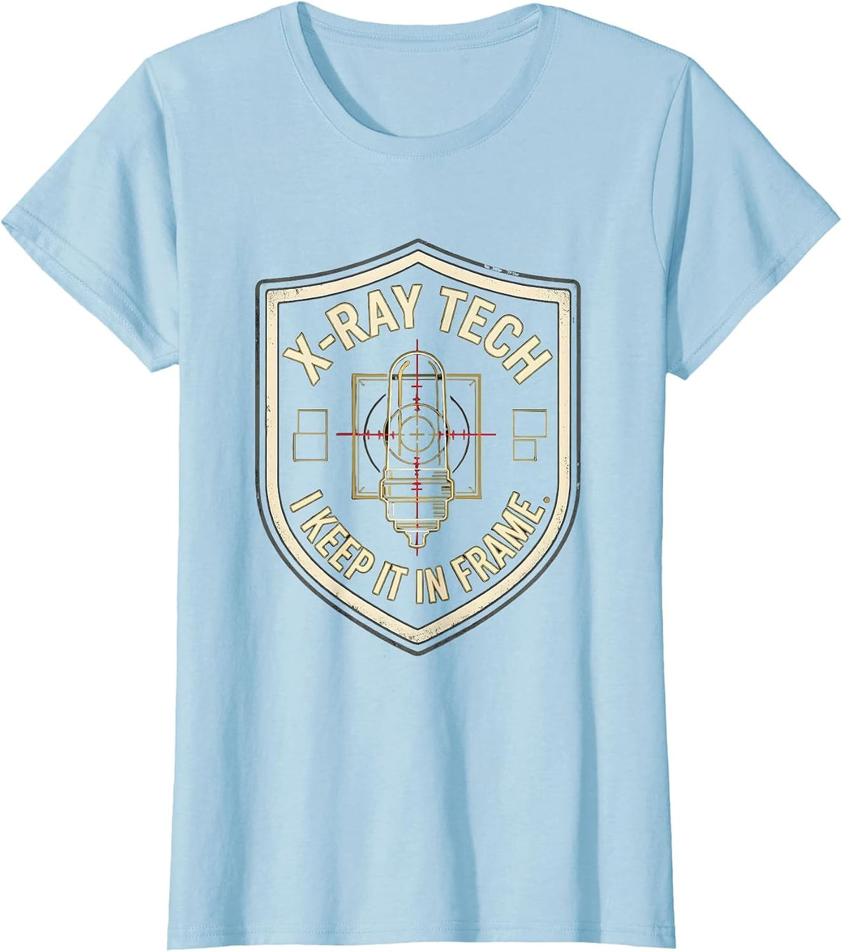 X-Ray Tech, I Keep It In Frame Funny Radiology Technologist T-Shirt - Baby Blue