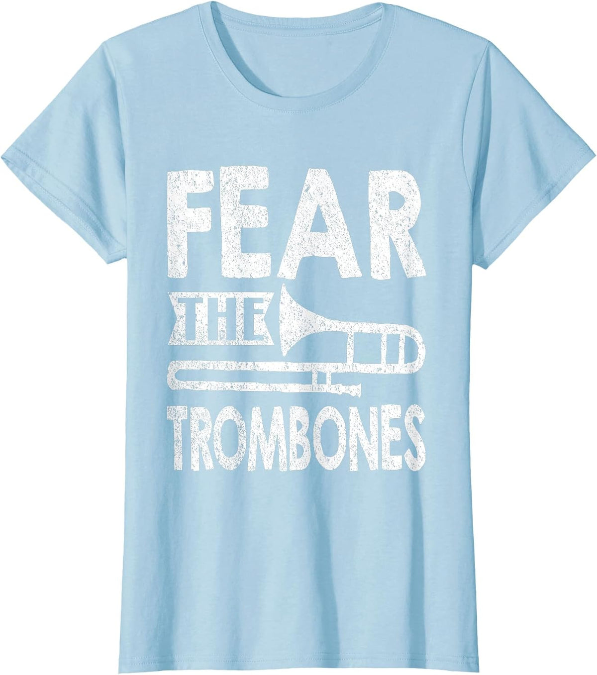Fear The Trombones Funny Band Geek Distressed T-Shirt - Baby Blue