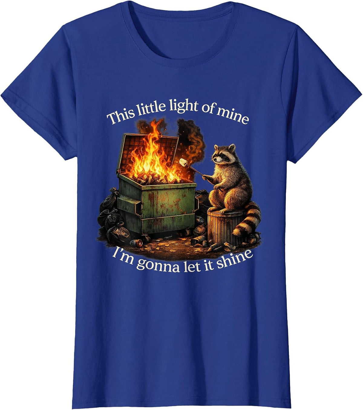 Dumpster Fire Raccoon This Little Light of Mine Funny T-Shirt - Royal Blue
