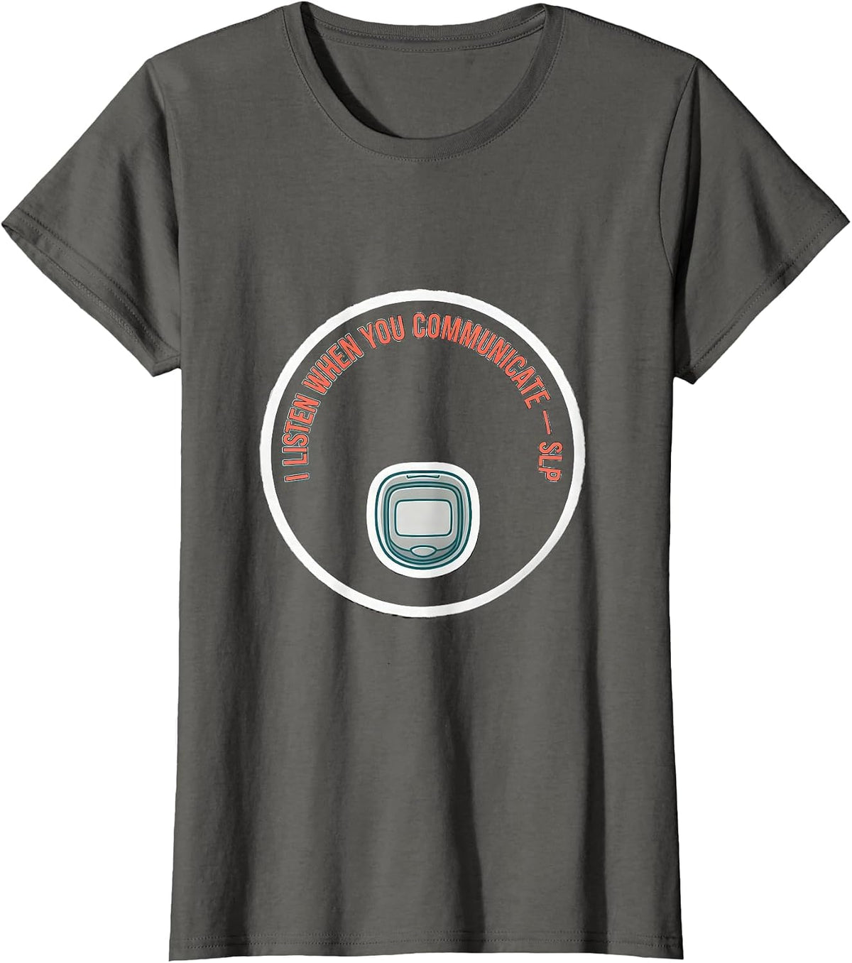 Women's I Listen When You Communicate SLP Speech Therapist T-Shirt - Asphalt Grey