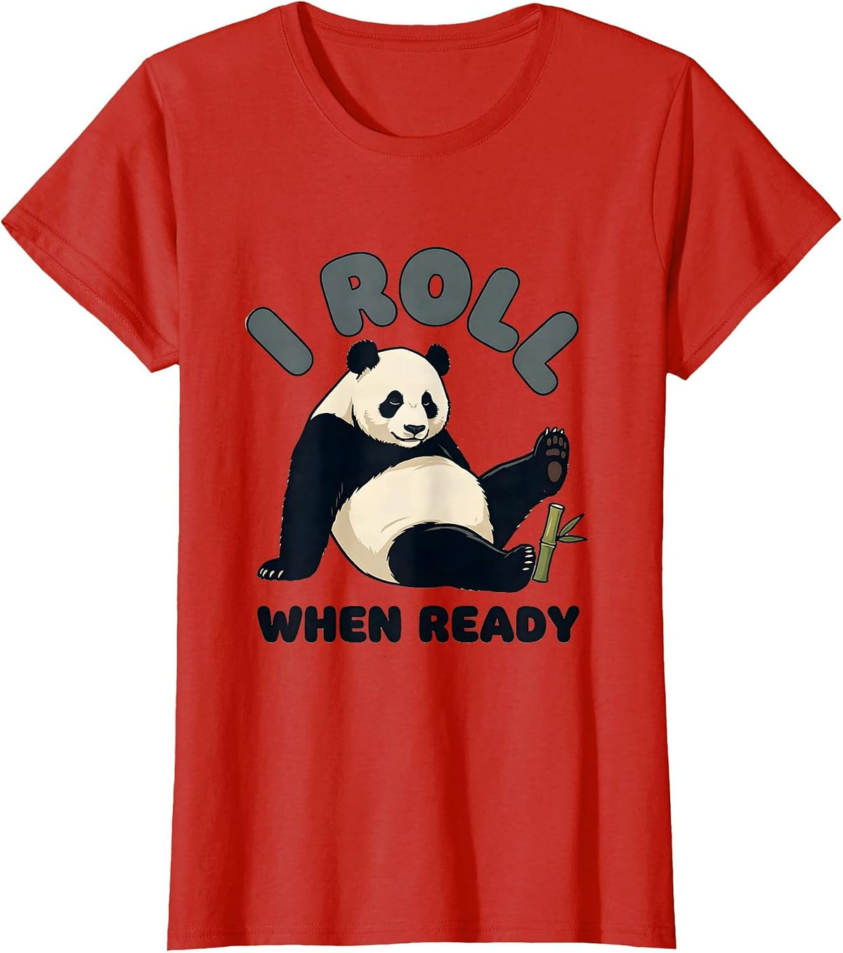 I Roll When Ready Funny Panda Novelty Humor T-Shirt - Red