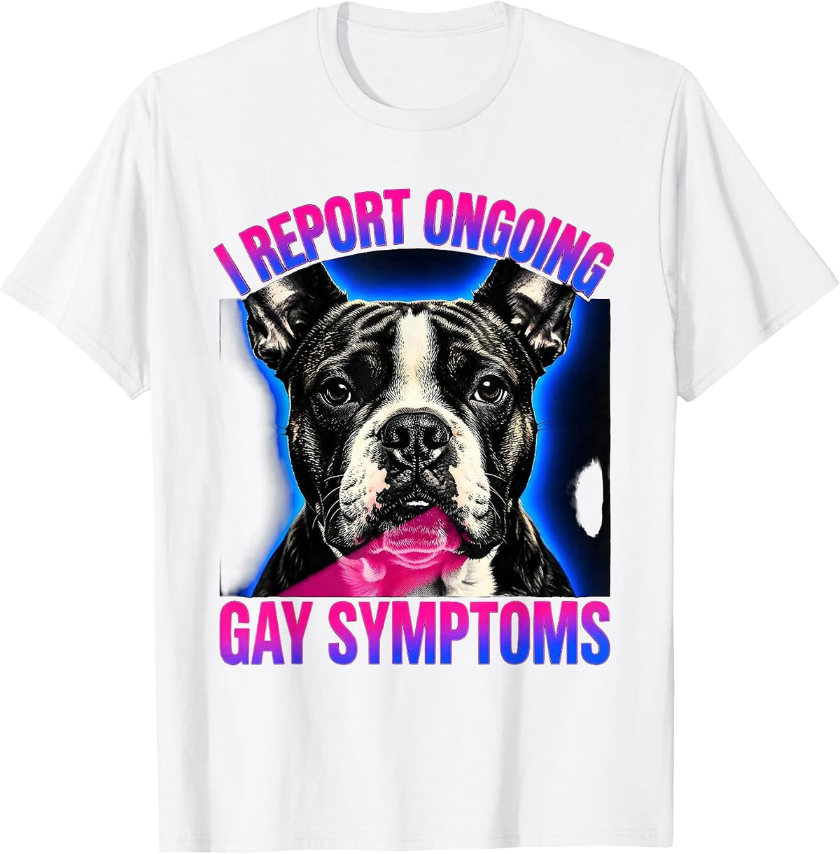 Men's I Report Ongoing Gay Symptoms Funny Bull Terrier Meme T-Shirt - White