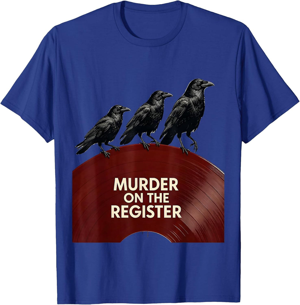 Men's Murder On The Register Dark Humor Crow Raven Bird Lover T-Shirt - Royal Blue