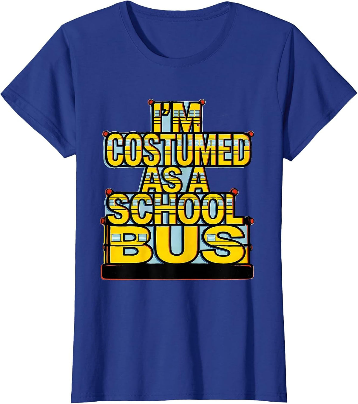 Women's I'm Costumed As A School Bus Funny Halloween Costume T-Shirt - Royal Blue