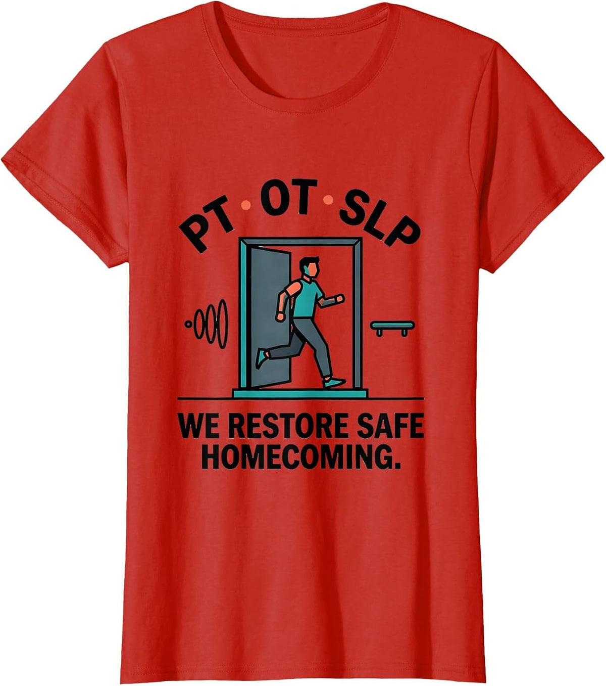 PT · OT · SLP — We Restore Safe Homecoming Physical T-Shirt - Red