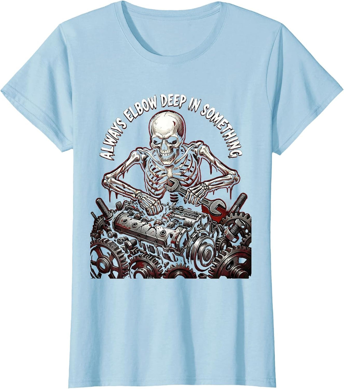 Women's Always Elbow Deep In Something Mechanic Design T-Shirt - Baby Blue