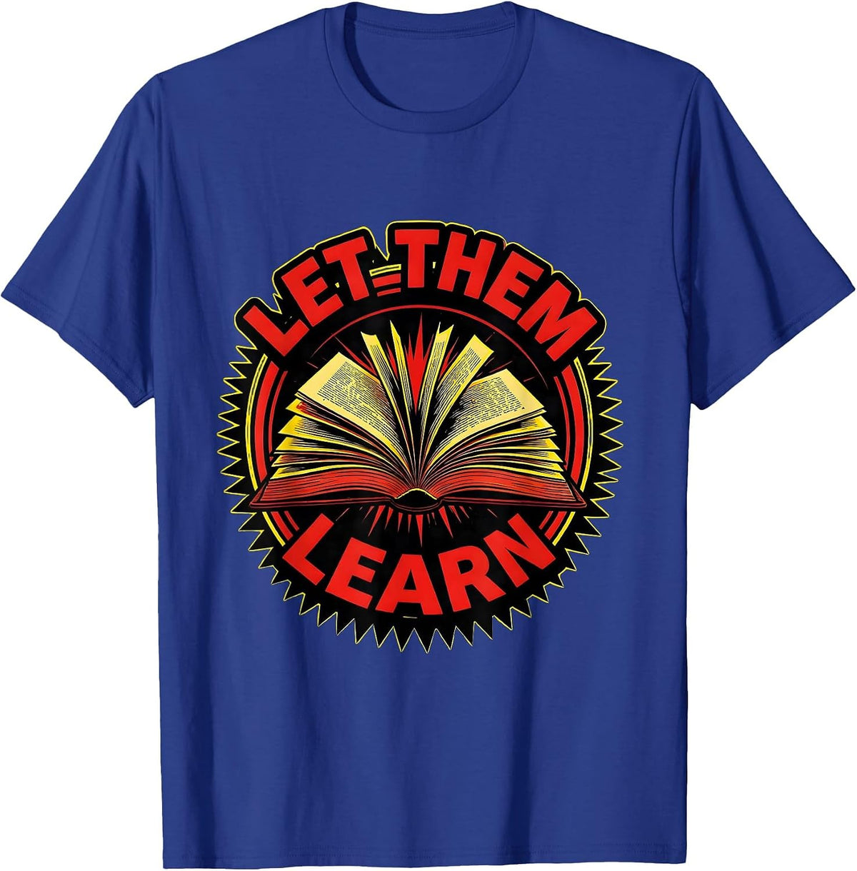 Let Them Learn Bold Statement Design T-Shirt - Royal Blue