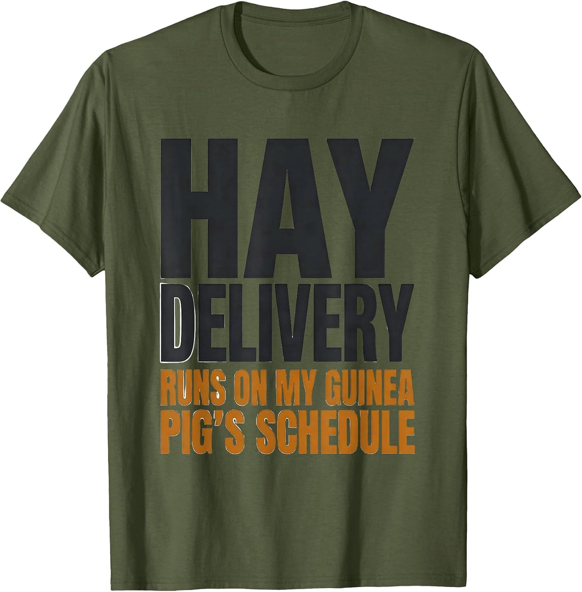 Men's Hay Delivery Runs On My Guinea Pig's Schedule Funny T-Shirt - Olive Green