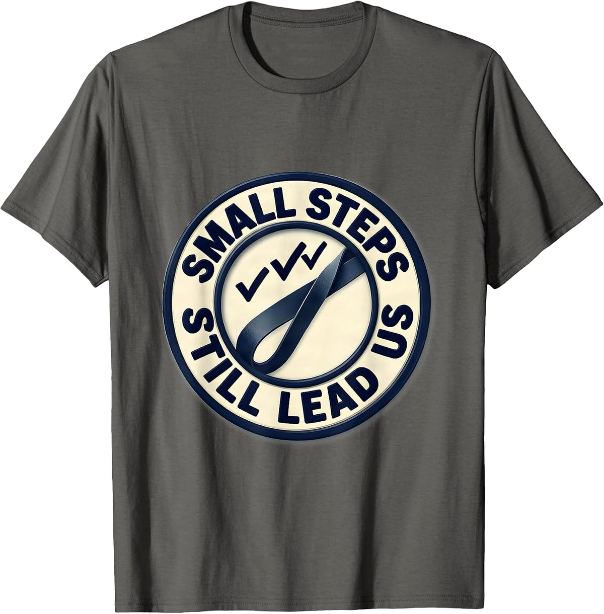 Small Steps Still Lead Us Funny Physical Therapy PT Humor T-Shirt - Asphalt Grey
