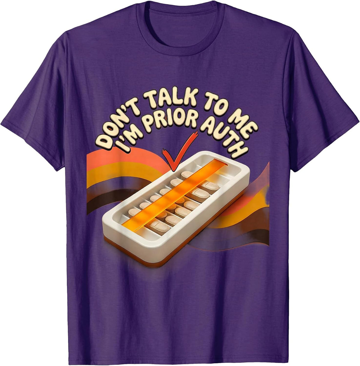 Don't Talk To Me I'm Prior Auth Funny Pharmacy Tech T-Shirt - Purple