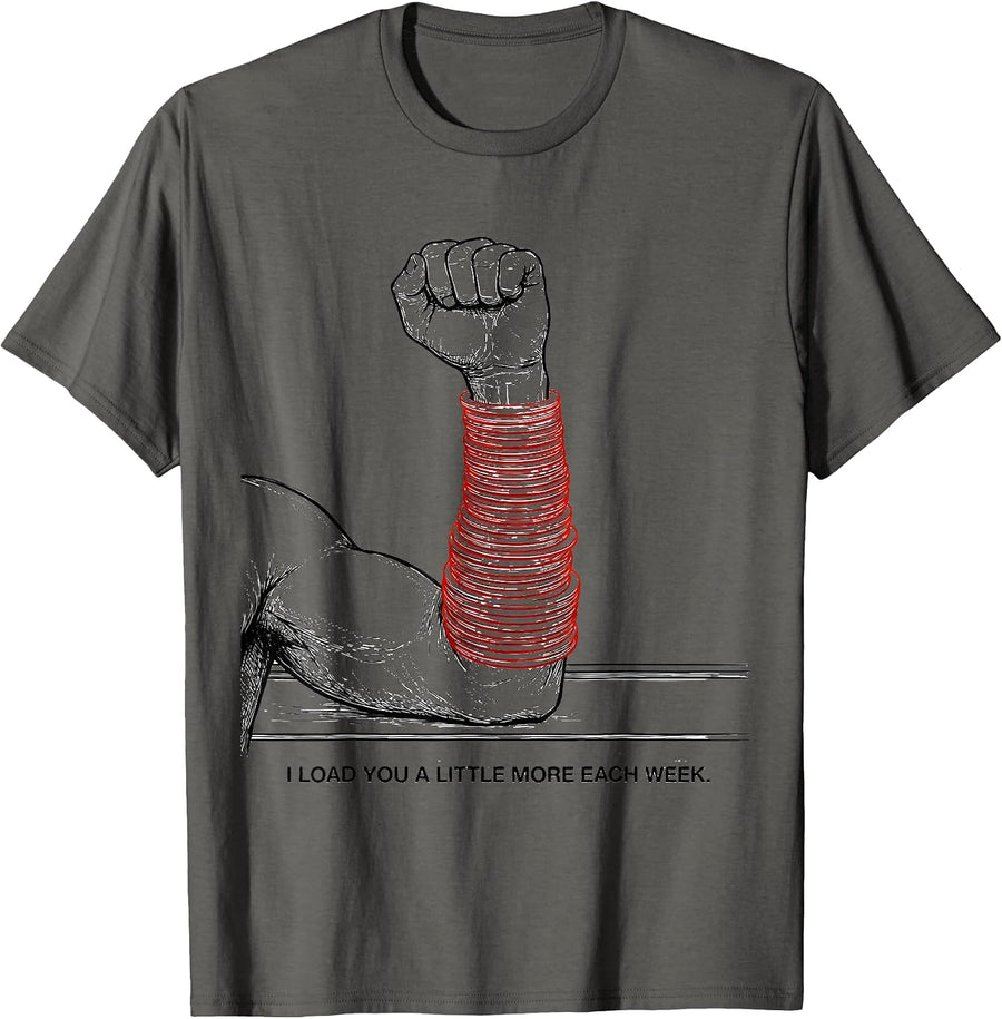 I Load You A Little More Each Week Funny Physical Therapist T-Shirt - Asphalt Grey