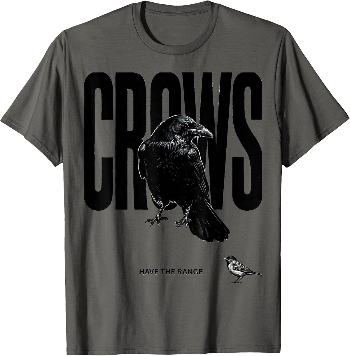 Crows Have The Range Dark Humor Crow Lover Bird Enthusiast T-Shirt - Asphalt Grey