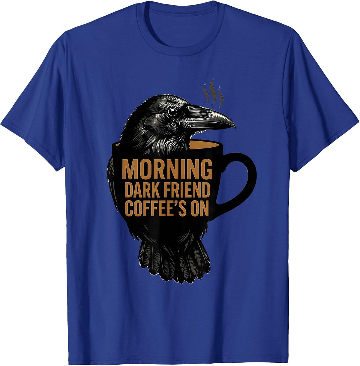 Men's Morning, Dark Friend, Coffee's On Gothic Raven Coffee Humor T-Shirt - Royal Blue