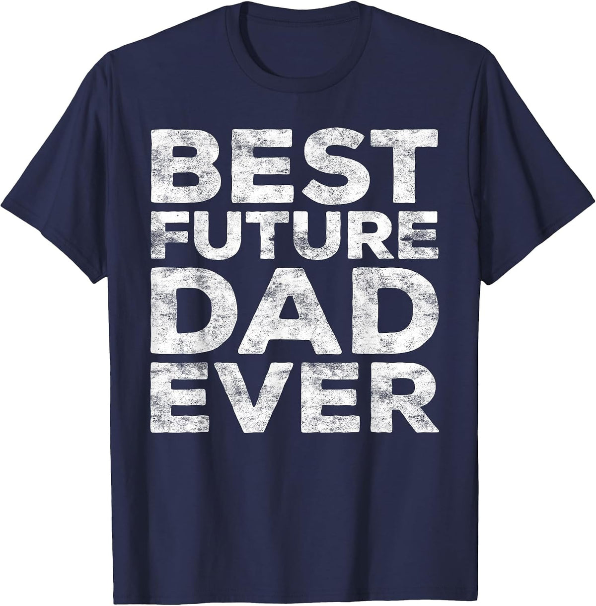 Best Future Dad Ever Shirt Cute Men Fathers Day T-Shirt - Navy Blue