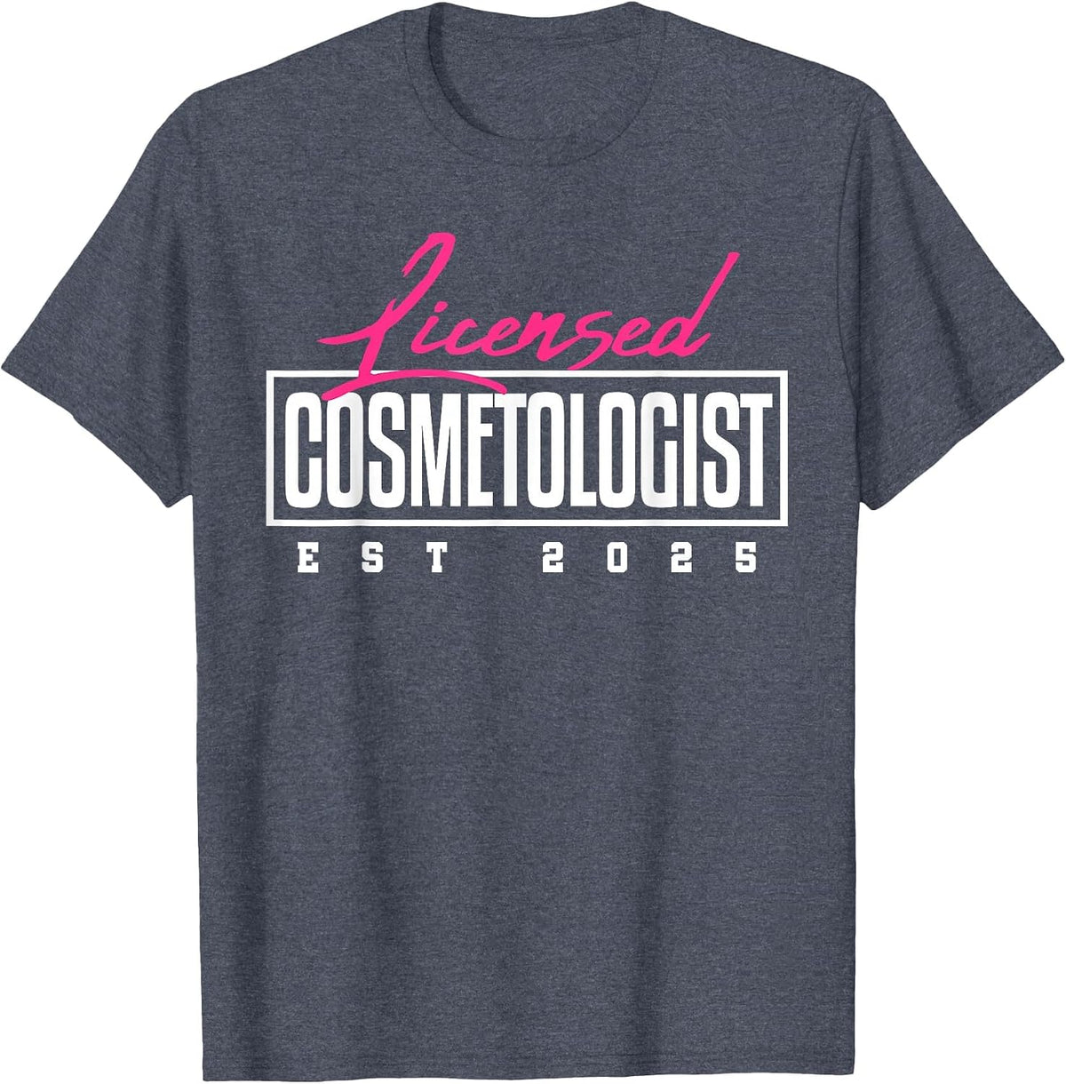 Licensed Cosmetologist Graduation 2025 Cosmetology School T-Shirt - Heather Blue