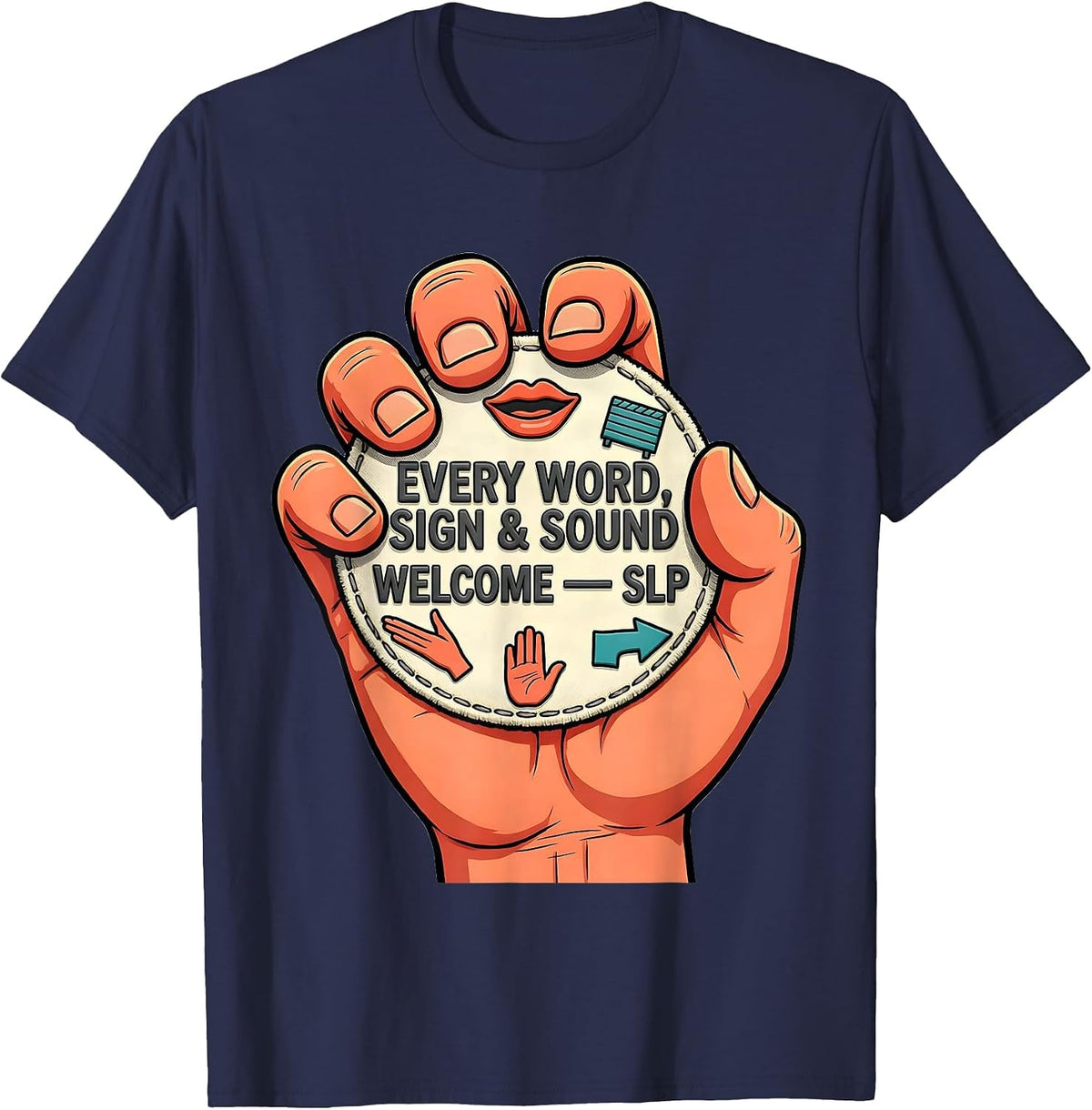 Every Word Sign Sound Welcome SLP Speech Therapist T-Shirt - Navy Blue