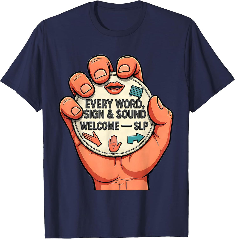 Every Word Sign Sound Welcome SLP Speech Therapist T-Shirt - Navy Blue