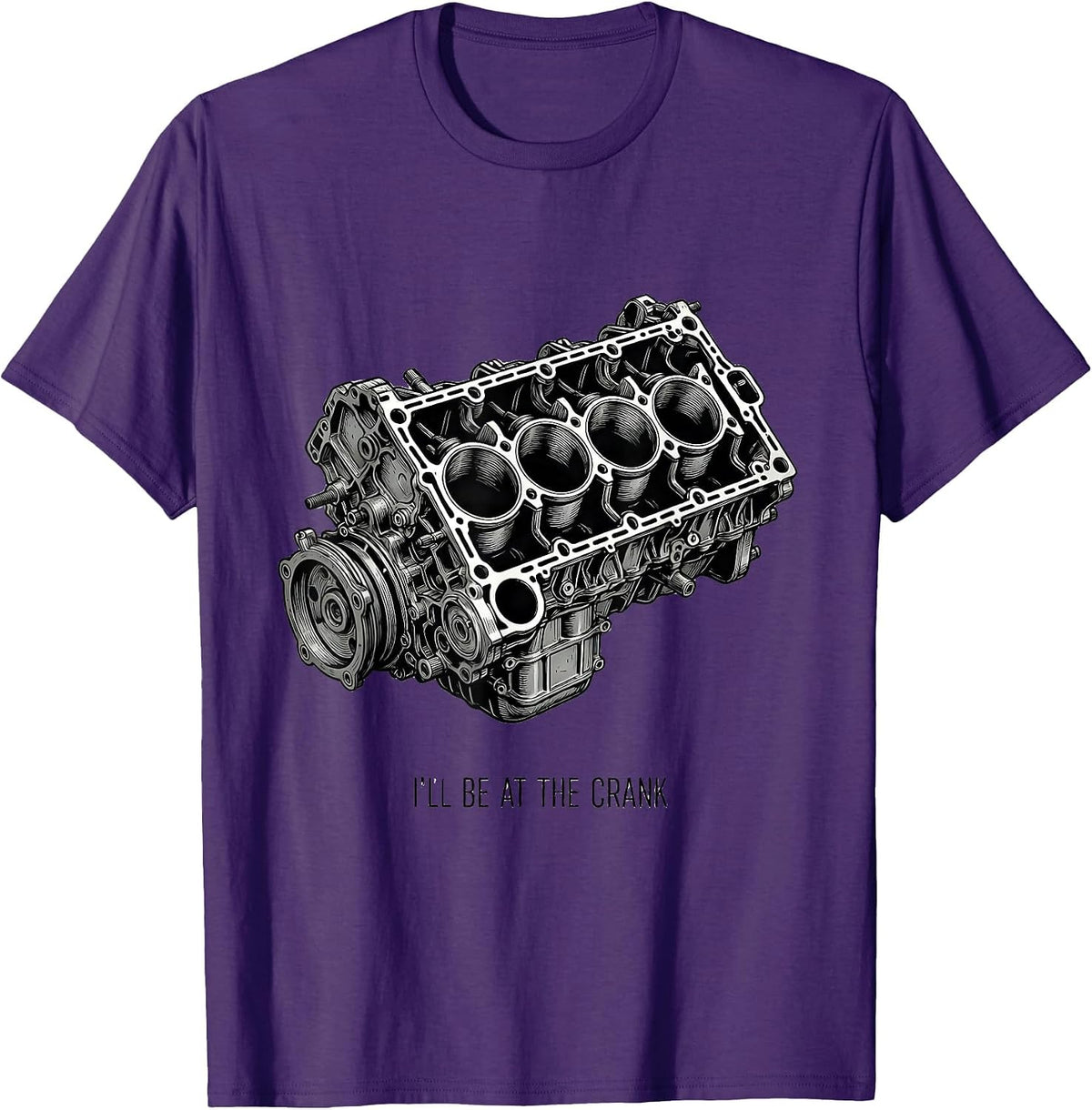 Men's I'll Be At The Crank Funny Mechanic Engine Block Car T-Shirt - Purple
