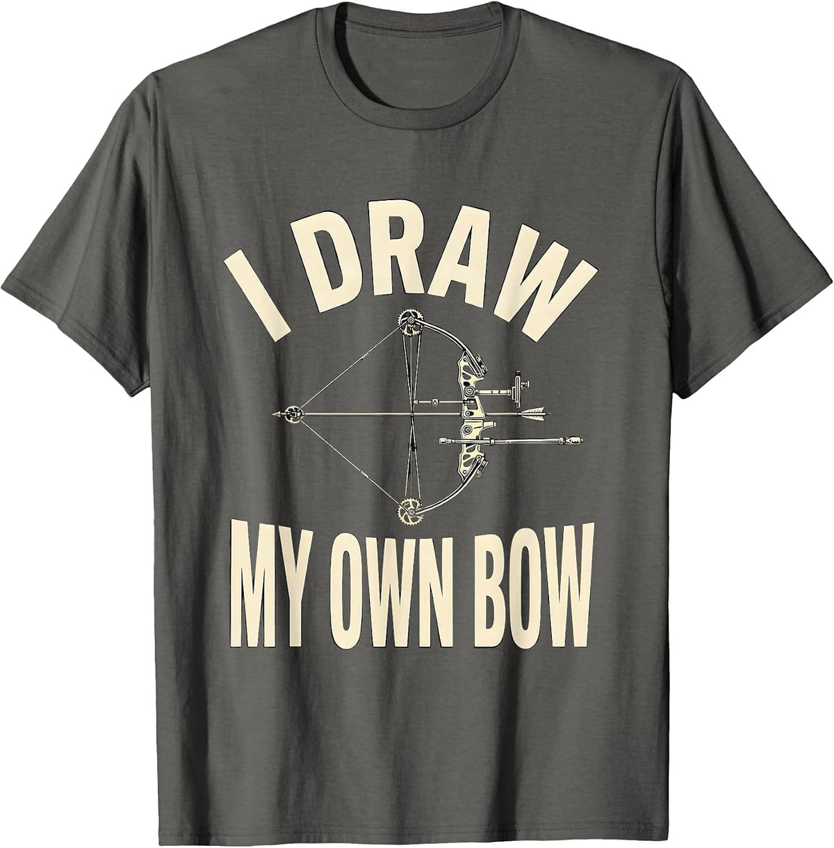 I Draw My Own Bow Funny Archery Bowhunter Deer Hunting Gift T-Shirt - Asphalt Grey