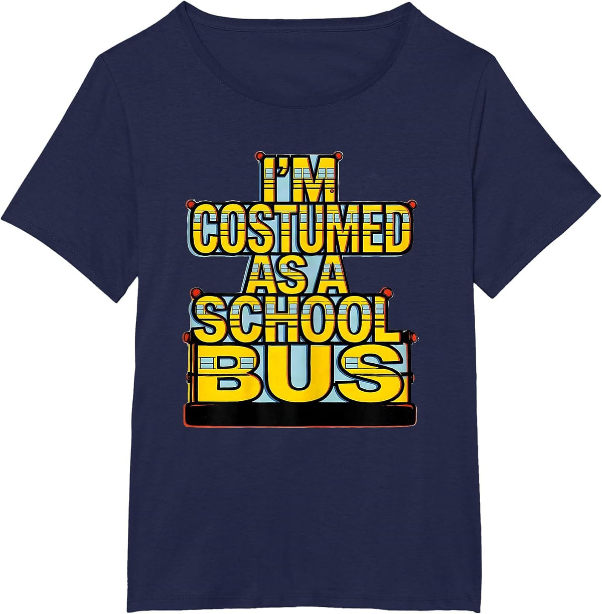 Women's I'm Costumed As A School Bus Funny Halloween Costume T-Shirt - Navy Blue