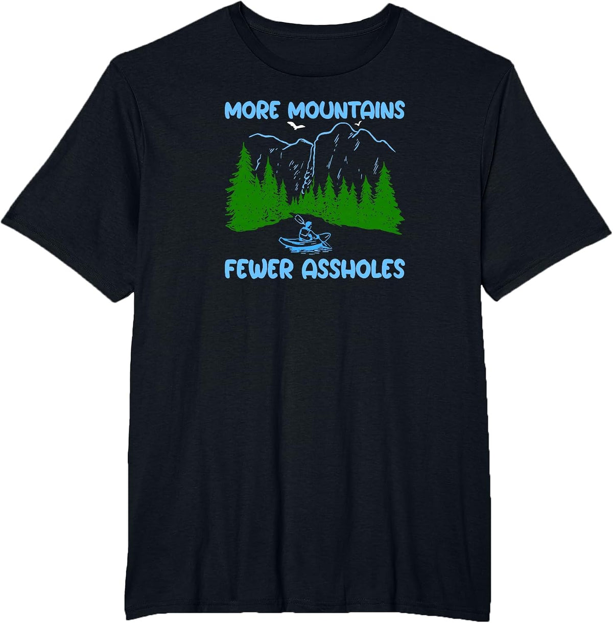 More Mountains Less Assholes Mountain Rafting Scene T-Shirt - Black