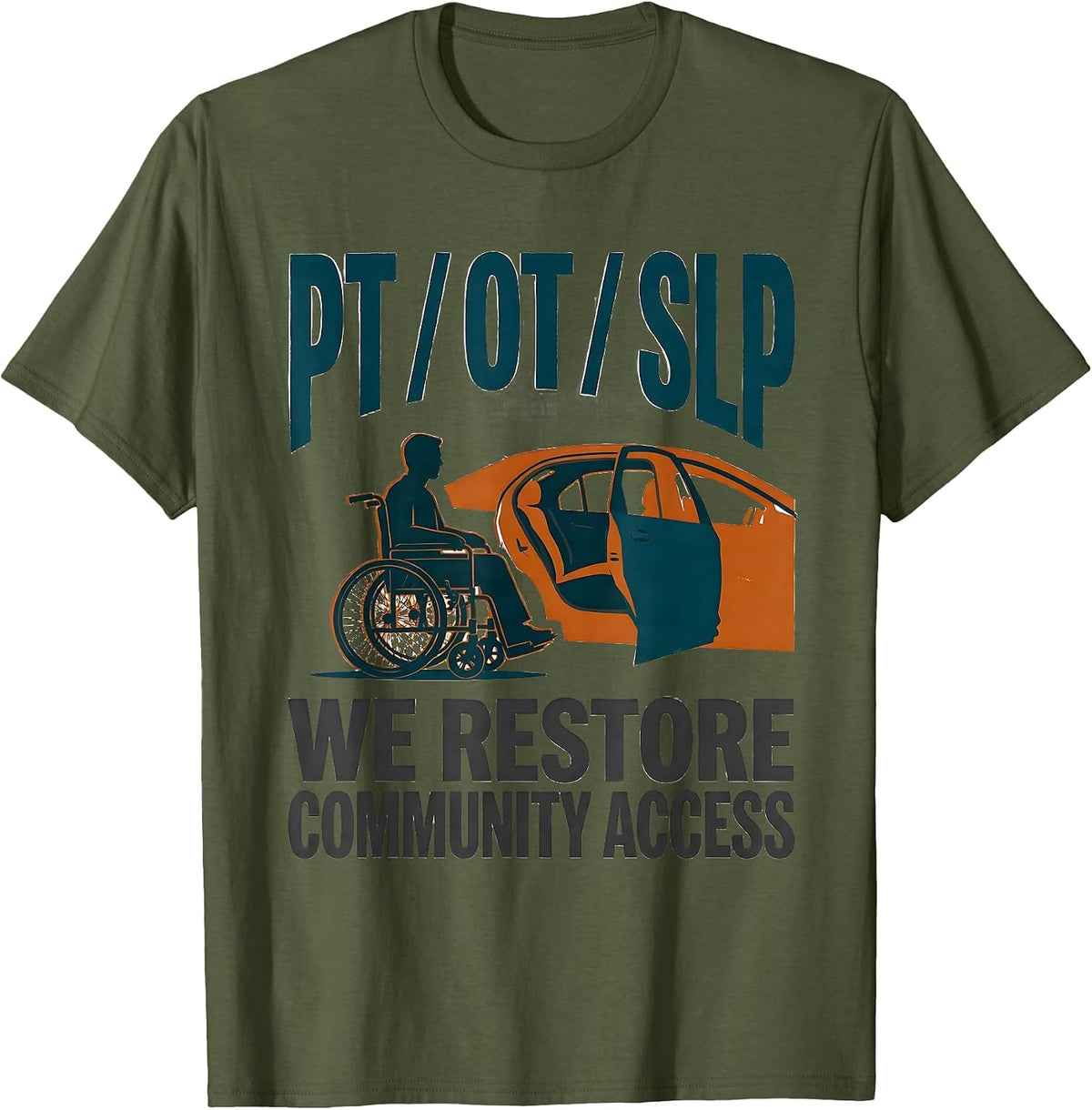 PT / OT / SLP — We Restore Community Access Physical T-Shirt - Olive Green