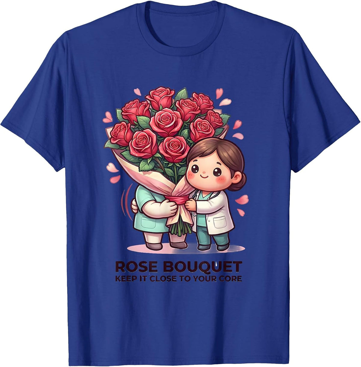 Rose Bouquet Keep It Close To Your Core Cute Kawaii T-Shirt - Royal Blue