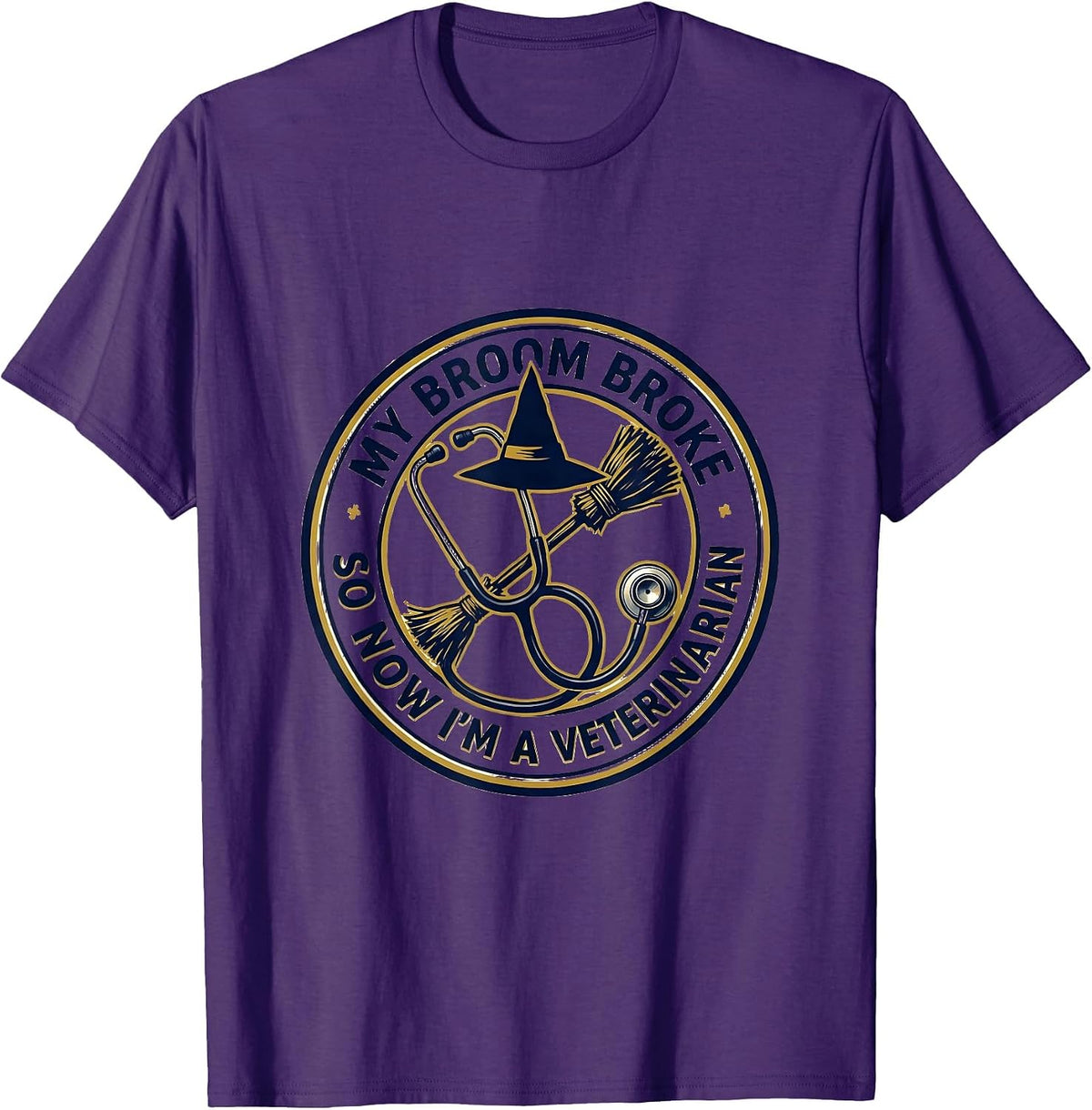 My Broom Broke So Now I'm A Veterinarian Funny T-Shirt - Purple