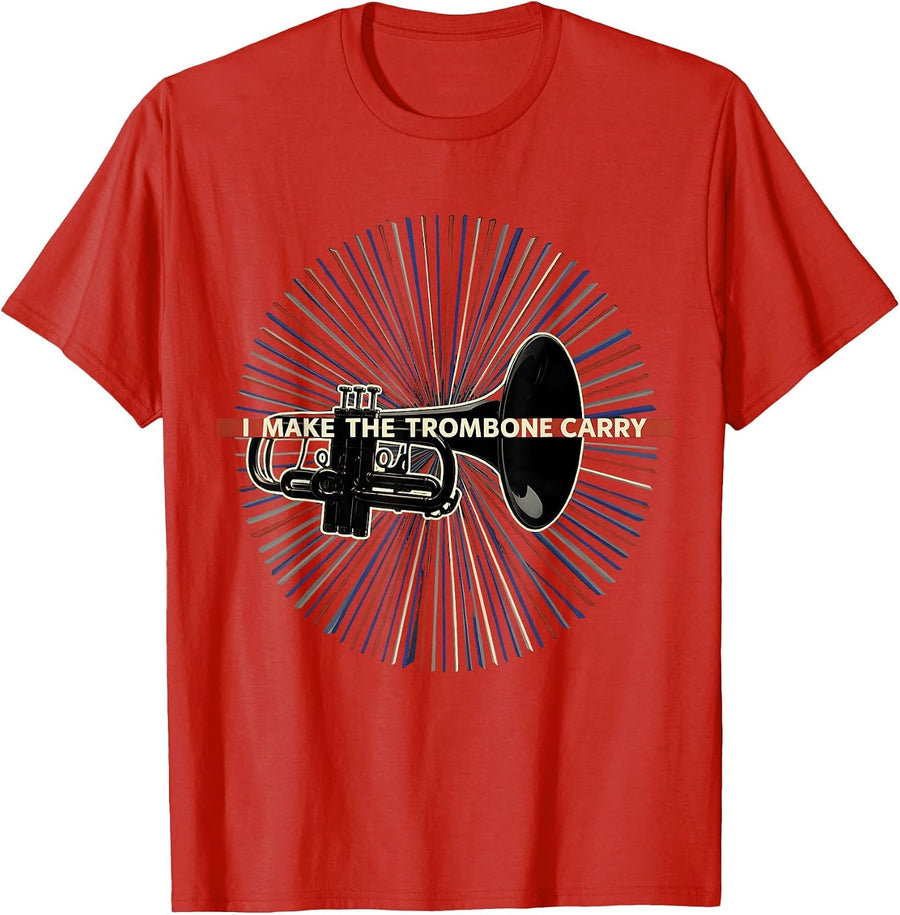 Men's I Make The Trombone Carry Funny Trombonist Band Instrument T-Shirt - Red
