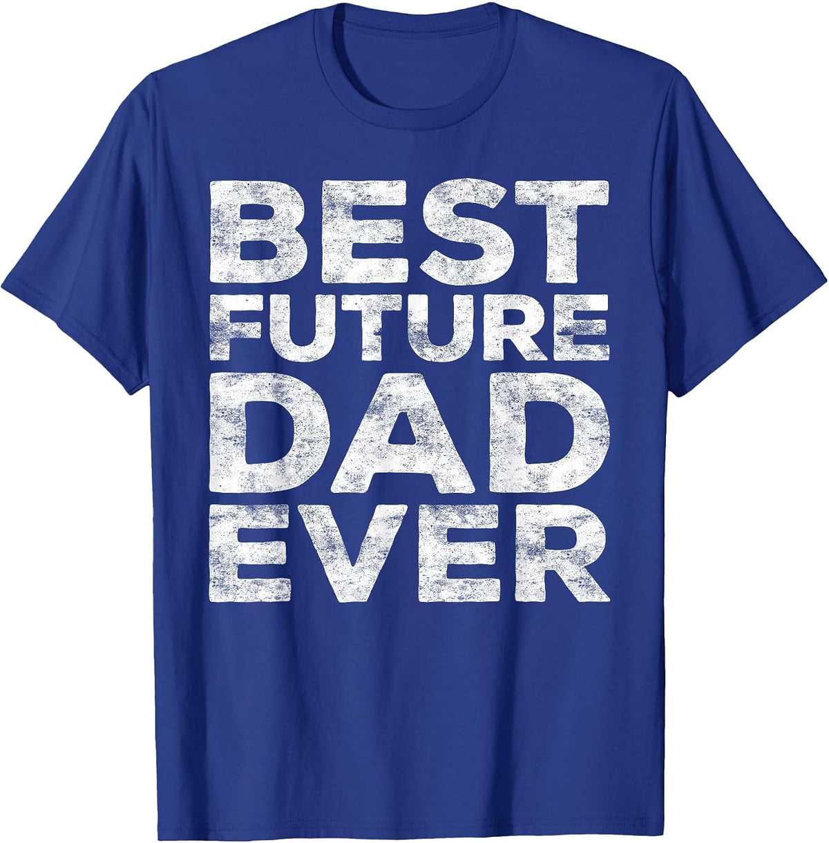Best Future Dad Ever Shirt Cute Men Fathers Day T-Shirt - Royal Blue
