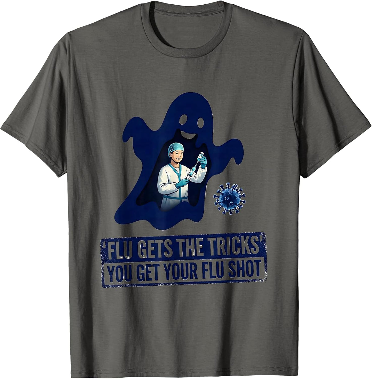 Flu Gets The Tricks, You Get Your Flu Shot Funny T-Shirt - Asphalt Grey